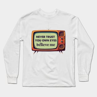 never trust your own eyes Long Sleeve T-Shirt